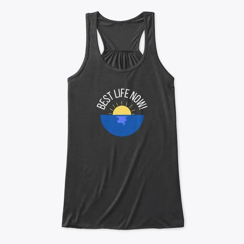 Best Life Now Women's Flowy Tank