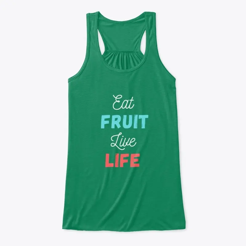 Eat Fruit, Live Life Flowy Tank 