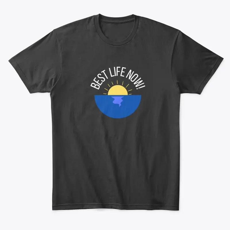 Best Life Now Men's Comfort Tee